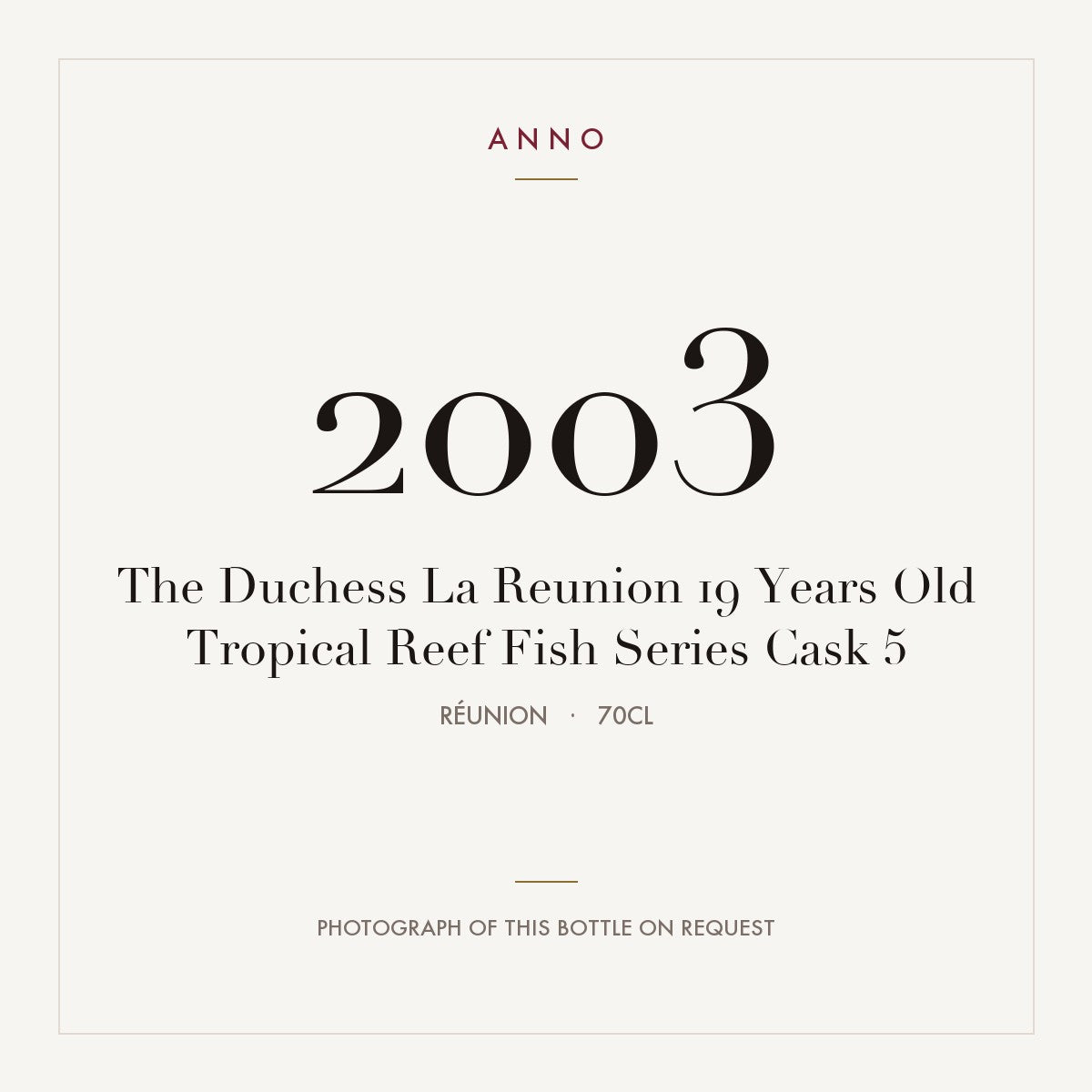 The Duchess La Reunion 19 Years Old Tropical Reef Fish Series Cask 5 2003 0,7l from Réunion — ANNO vintage card; photograph of the actual bottle available on request