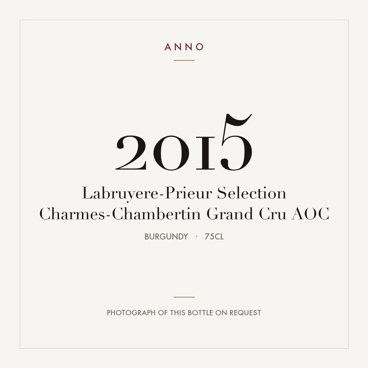 Labruyere-Prieur Selection Charmes-Chambertin Grand Cru 2015 AOC 0,75l, 勃根地 — ANNO 年份卡；實際酒瓶照片可應要求提供