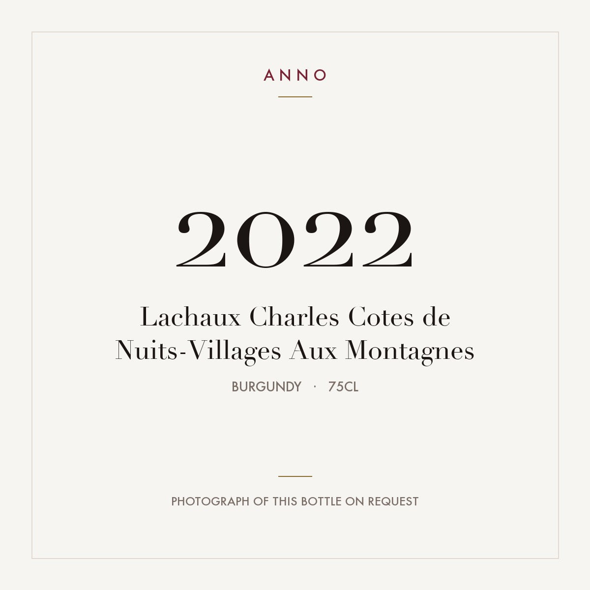 Lachaux Charles Cotes de Nuits-Villages Aux Montagnes 2022 0,75l from Burgundy — ANNO vintage card; photograph of the actual bottle available on request