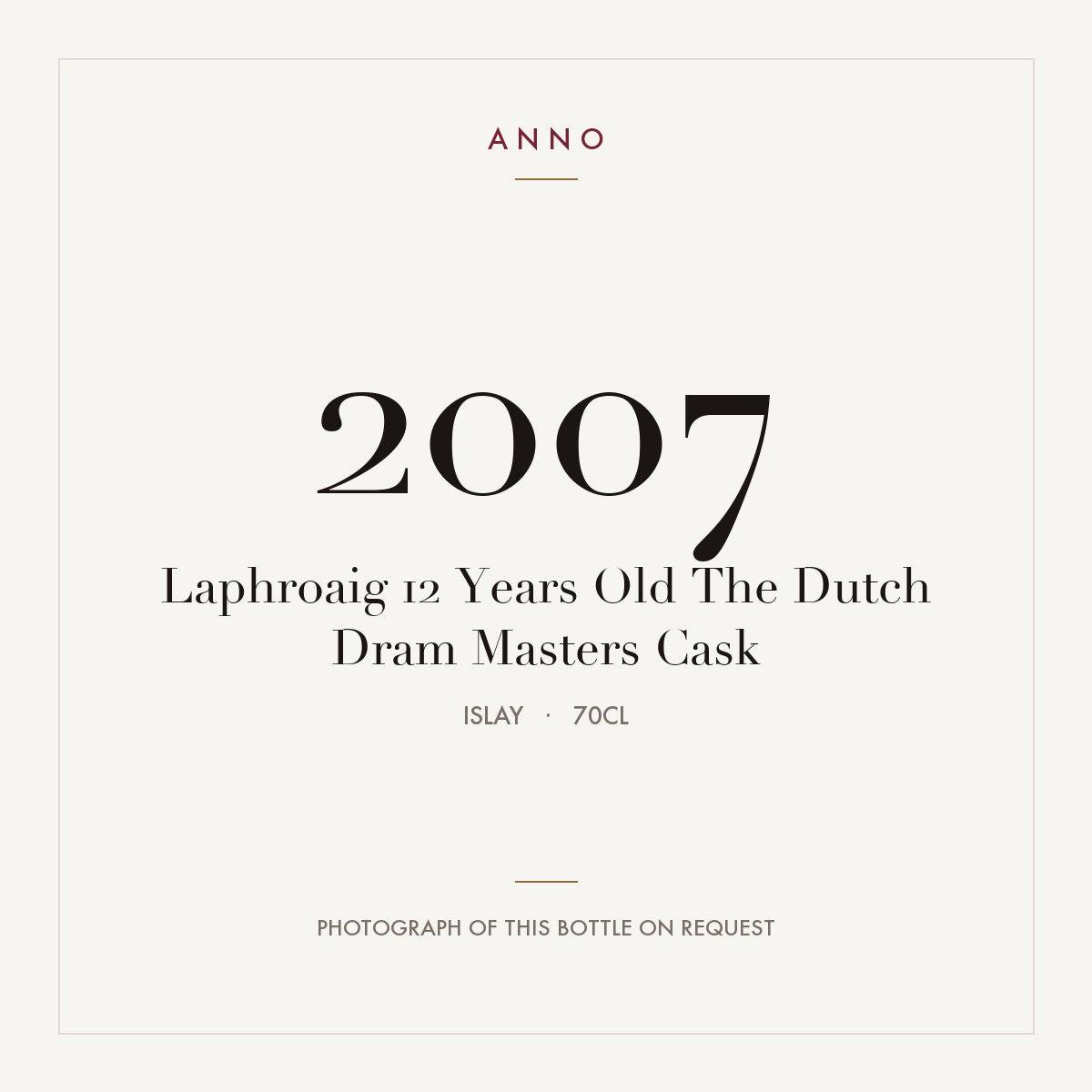 Laphroaig 12 Years Old The Dutch Dram Masters Cask 2007 0,7l from Islay — ANNO vintage card; photograph of the actual bottle available on request