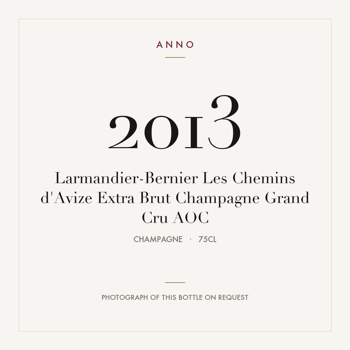 Larmandier-Bernier Les Chemins d'Avize Extra Brut Champagne Grand Cru 2013 AOC 0,75l from Champagne — ANNO vintage card; photograph of the actual bottle available on request