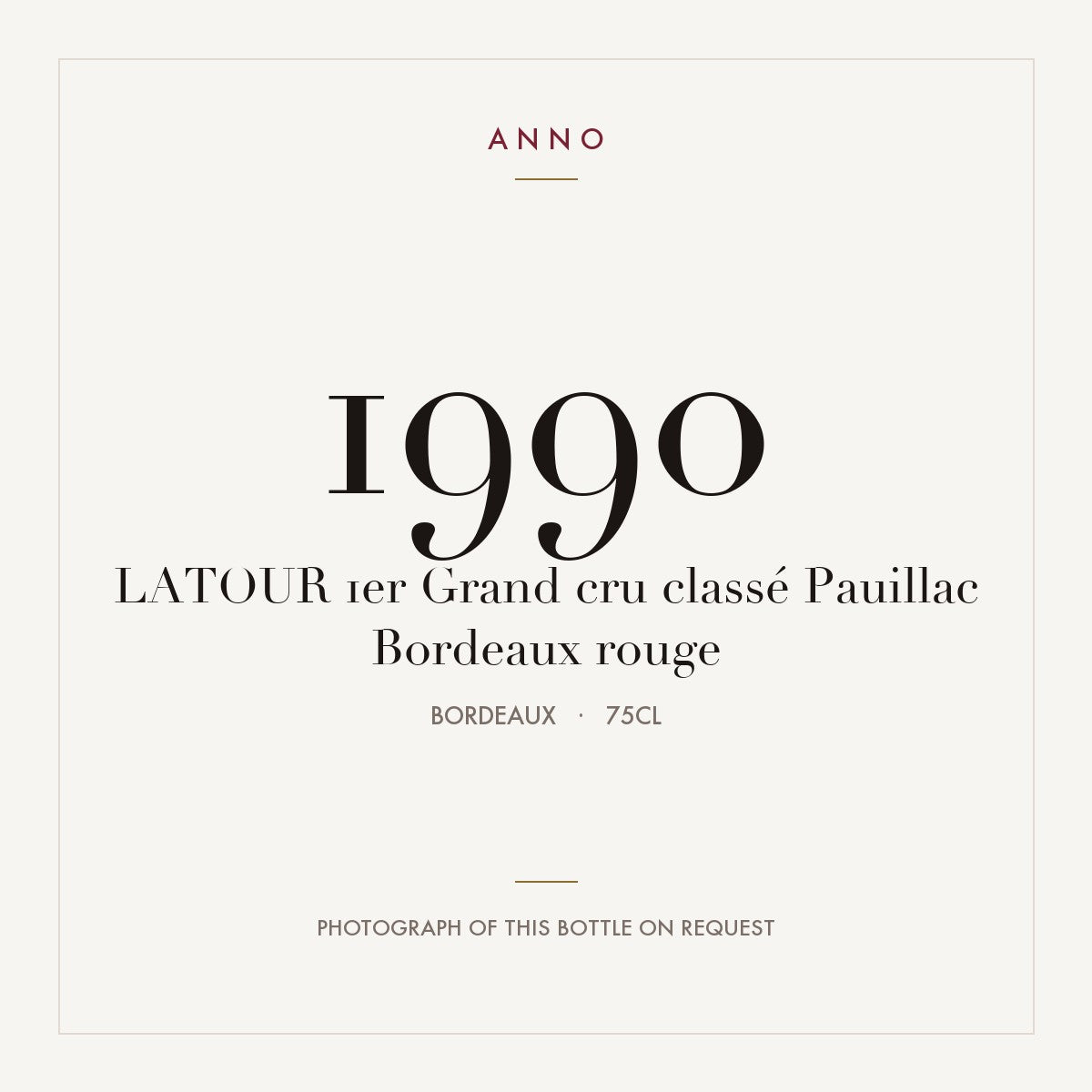 Chateau Latour Pauillac 1990 AOC 0,75l — ANNO vintage card; photograph of the actual bottle available on request