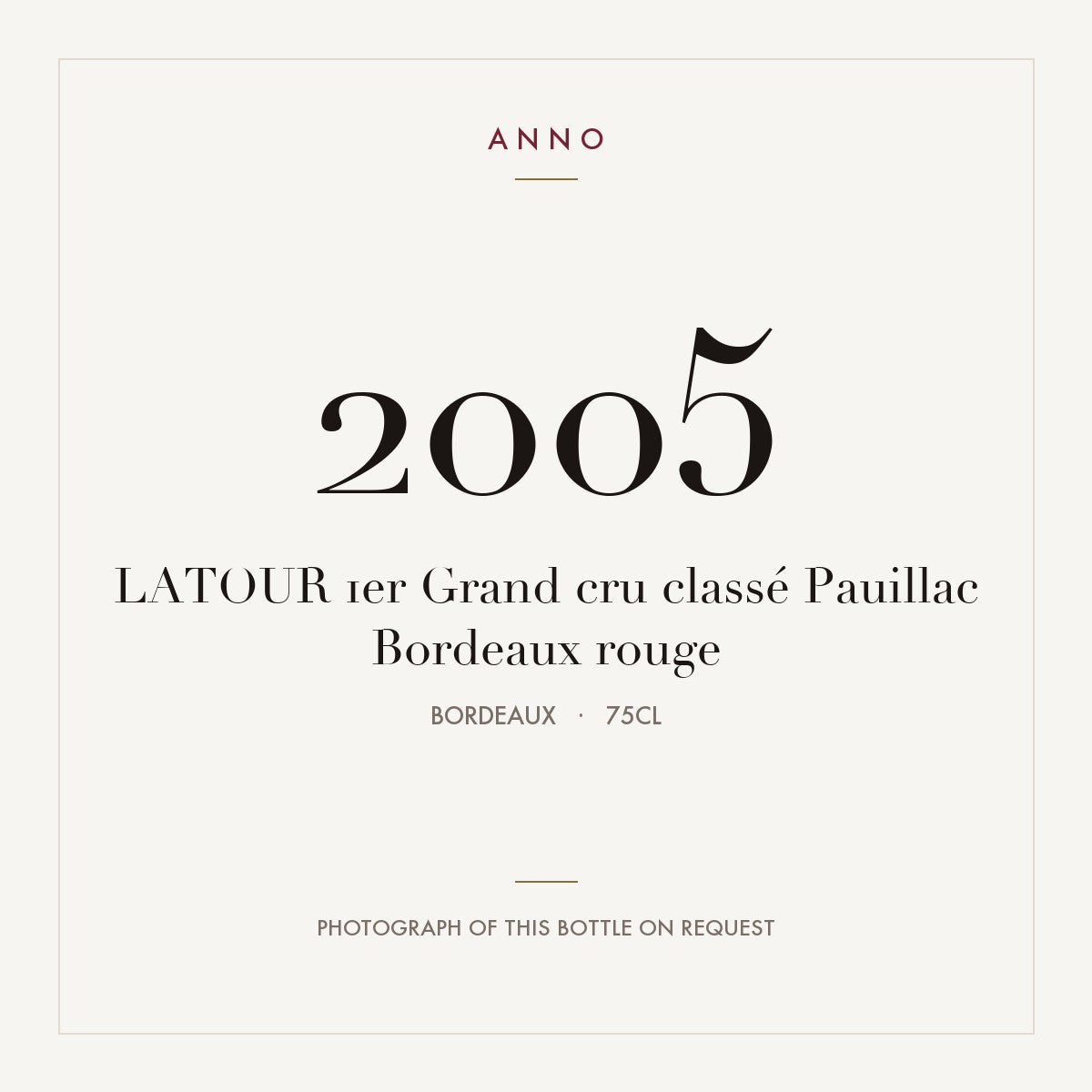 Chateau Latour Pauillac 2005 AOC 0,75l — ANNO vintage card; photograph of the actual bottle available on request