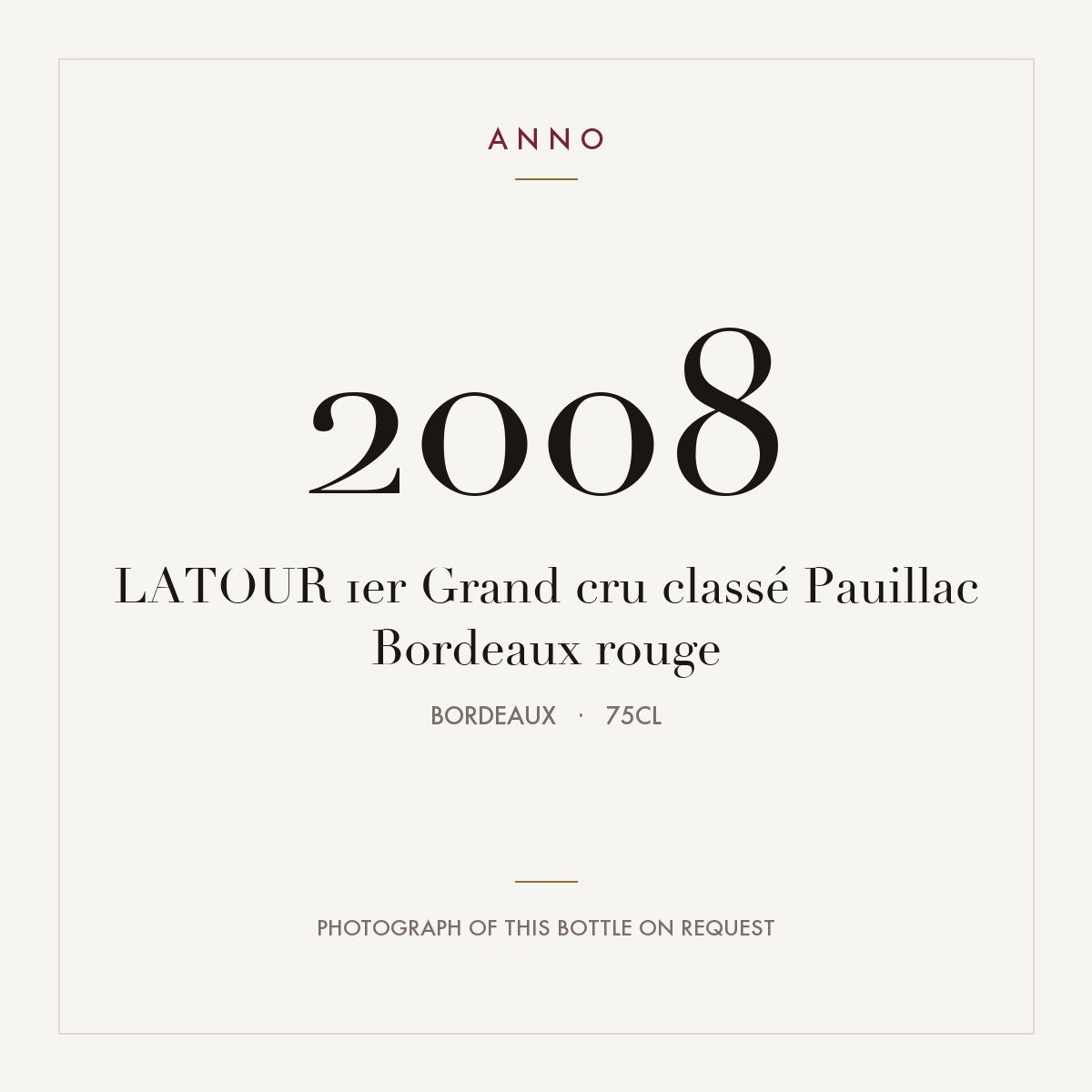 Chateau Latour Pauillac 2008 AOC 0,75l — ANNO vintage card; photograph of the actual bottle available on request