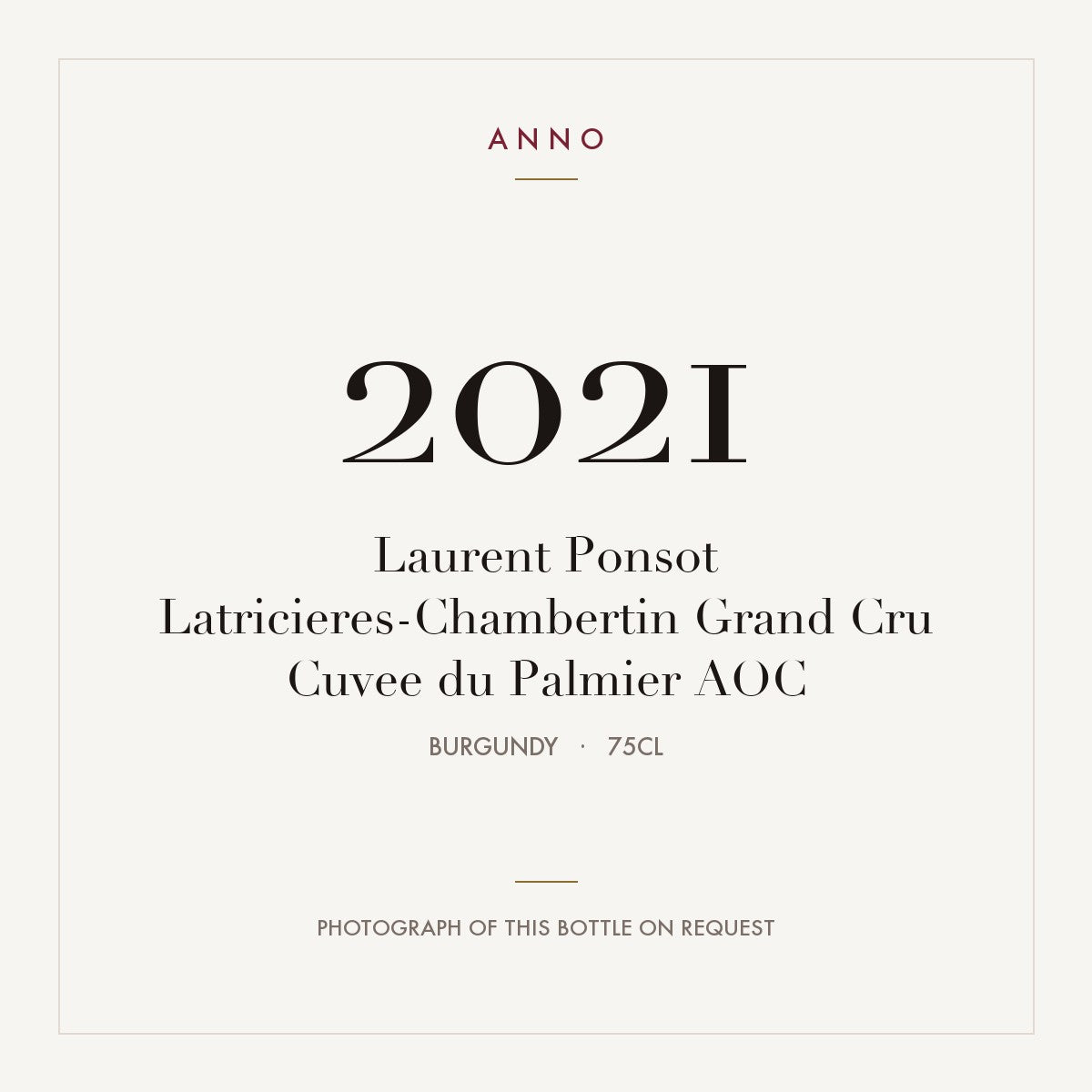 Laurent Ponsot Latricieres-Chambertin Grand Cru Cuvee du Palmier 2021 AOC 0,75l from Burgundy — ANNO vintage card; photograph of the actual bottle available on request