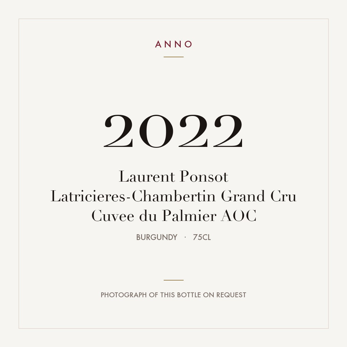 Laurent Ponsot Latricieres-Chambertin Grand Cru Cuvee du Palmier 2022 AOC 0,75l from Burgundy — ANNO vintage card; photograph of the actual bottle available on request
