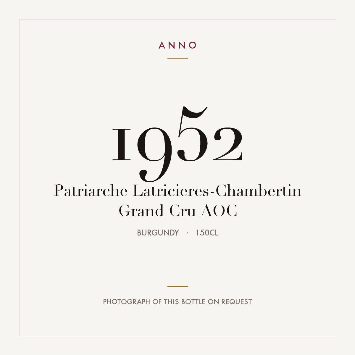 Patriarche Latricieres-Chambertin Grand Cru 1952 AOC 1,5l from Burgundy — ANNO vintage card; photograph of the actual bottle available on request