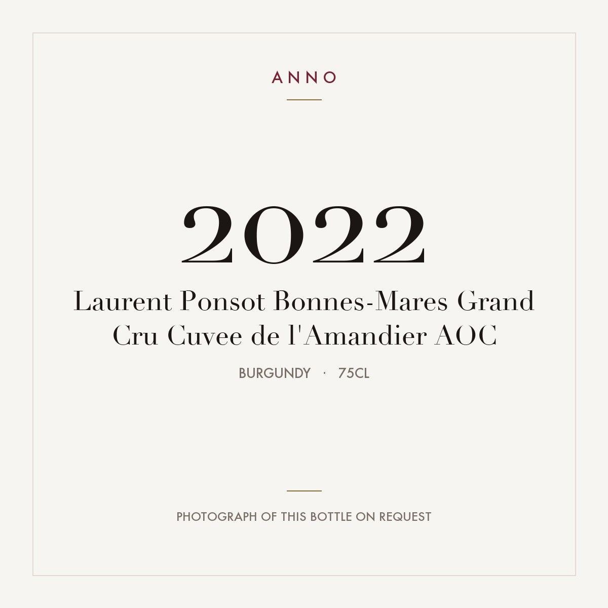 Laurent Ponsot Bonnes-Mares Grand Cru Cuvee de l'Amandier 2022 AOC 0,75l, Borgoña — tarjeta de añada ANNO; foto de la botella real disponible bajo petición