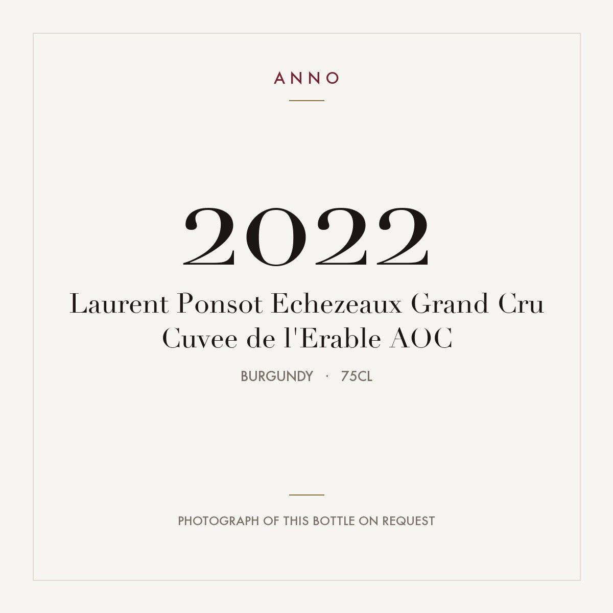 Laurent Ponsot Echezeaux Grand Cru Cuvee de l'Erable 2022 AOC 0,75l, Bourgogne — carte millésime ANNO ; photo de la bouteille réelle disponible sur demande