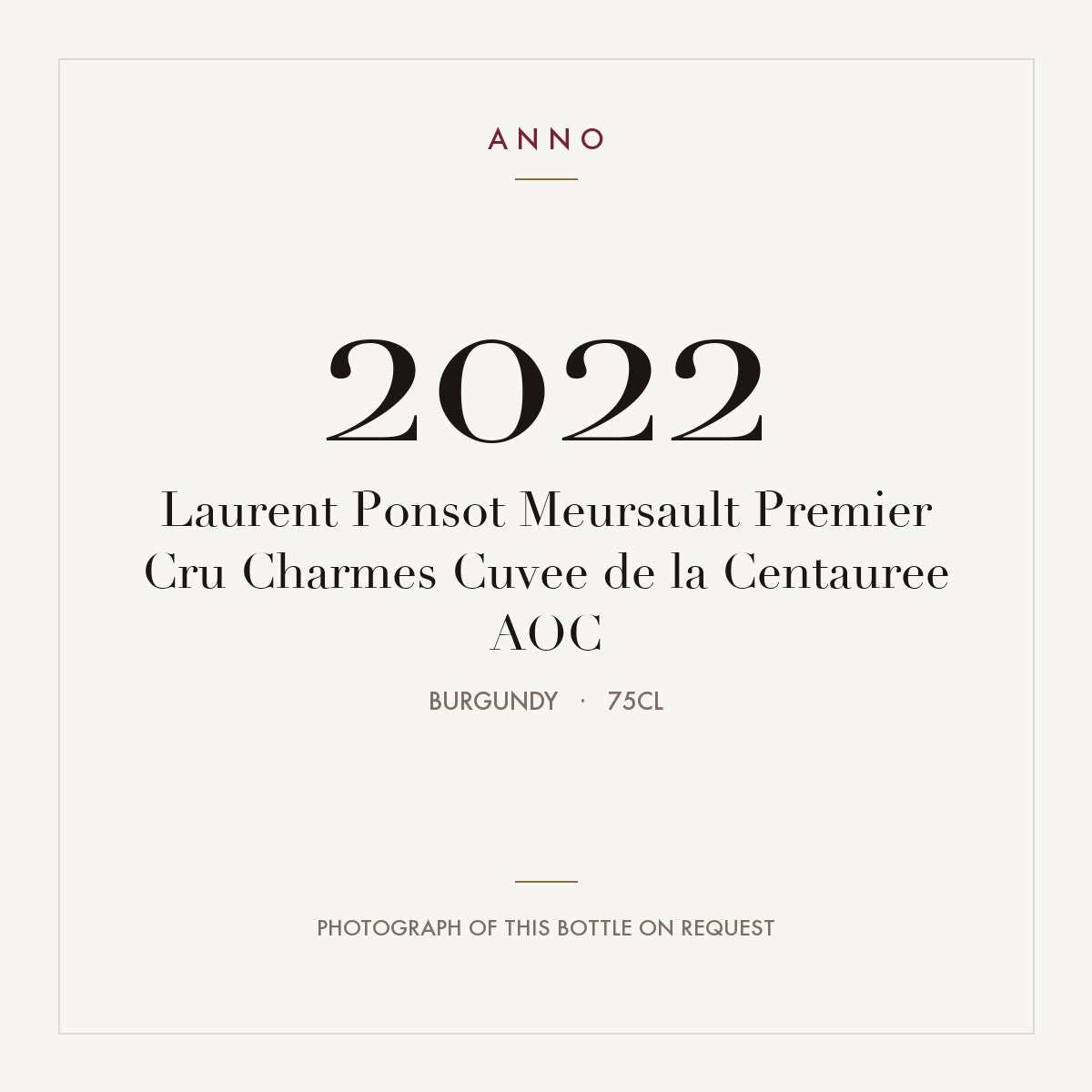 Laurent Ponsot Meursault Premier Cru Charmes Cuvee de la Centauree 2022 AOC 0,75l from Burgundy — ANNO vintage card; photograph of the actual bottle available on request