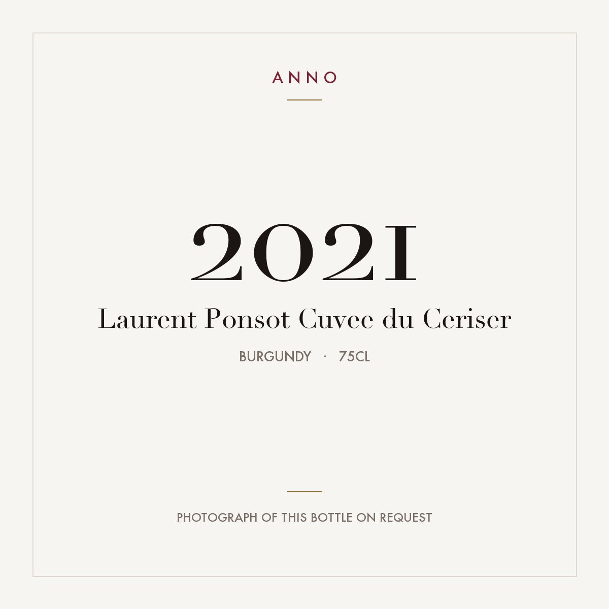 Laurent Ponsot Cuvee du Ceriser 2021 0,75l, Borgonha — cartão de colheita ANNO; fotografia da garrafa real disponível a pedido