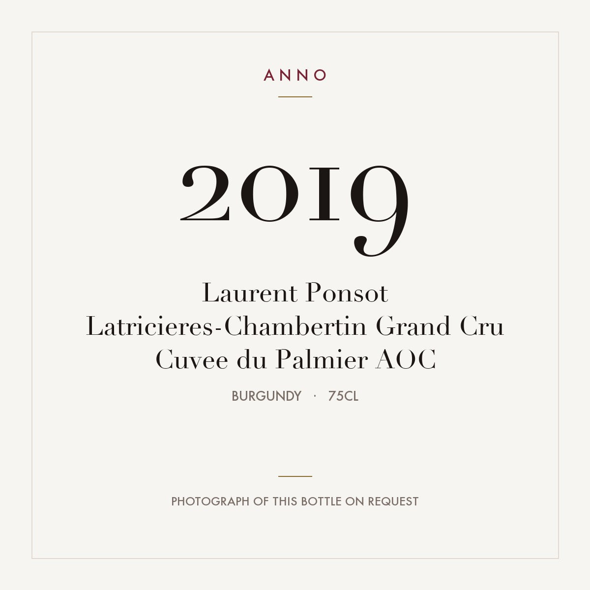 Laurent Ponsot Latricieres-Chambertin Grand Cru Cuvee du Palmier 2019 AOC 0,75l, Borgonha — cartão de colheita ANNO; fotografia da garrafa real disponível a pedido