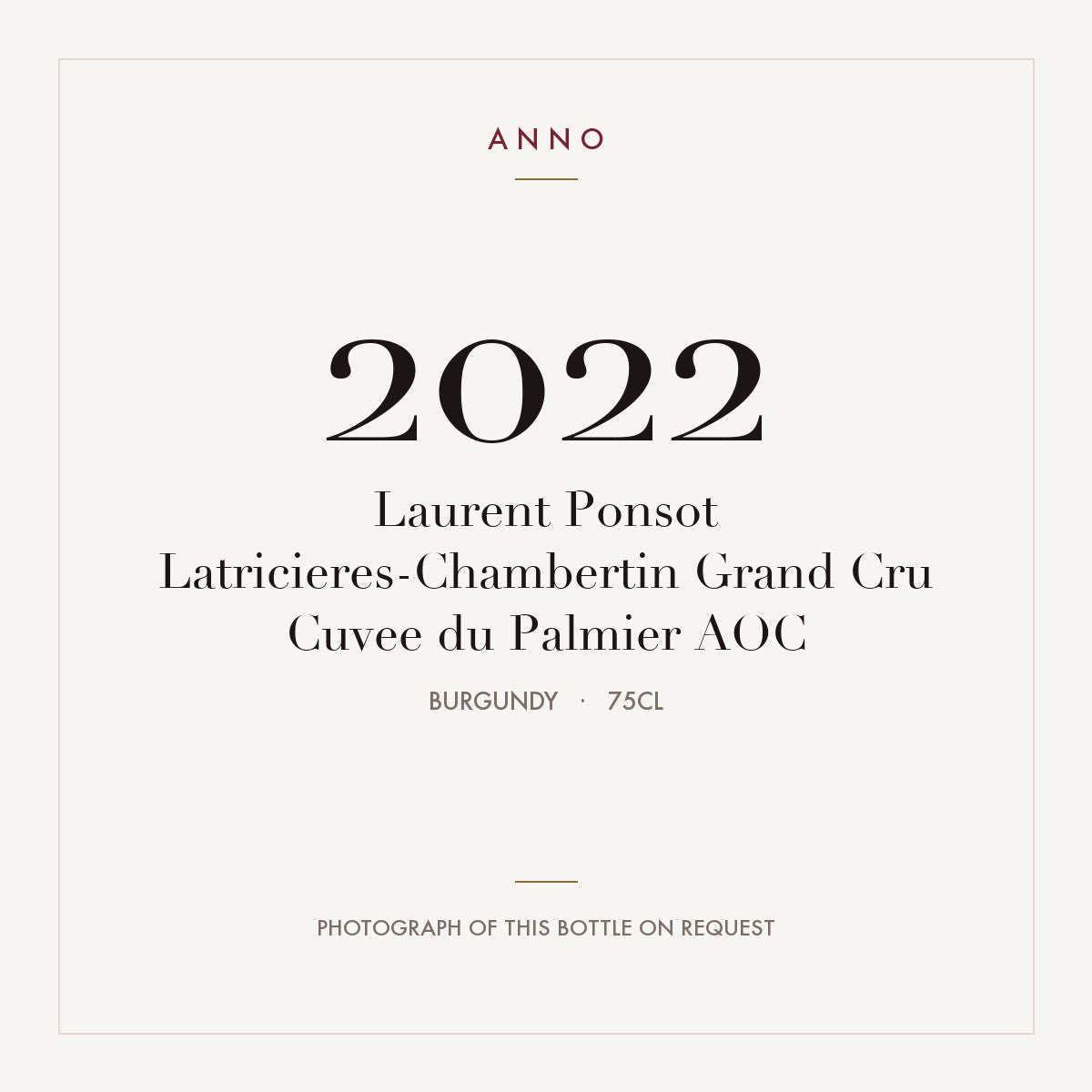 Laurent Ponsot Latricieres-Chambertin Grand Cru Cuvee du Palmier 2022 AOC 0,75l, Бургундия — карточка урожая ANNO; фото настоящей бутылки по запросу