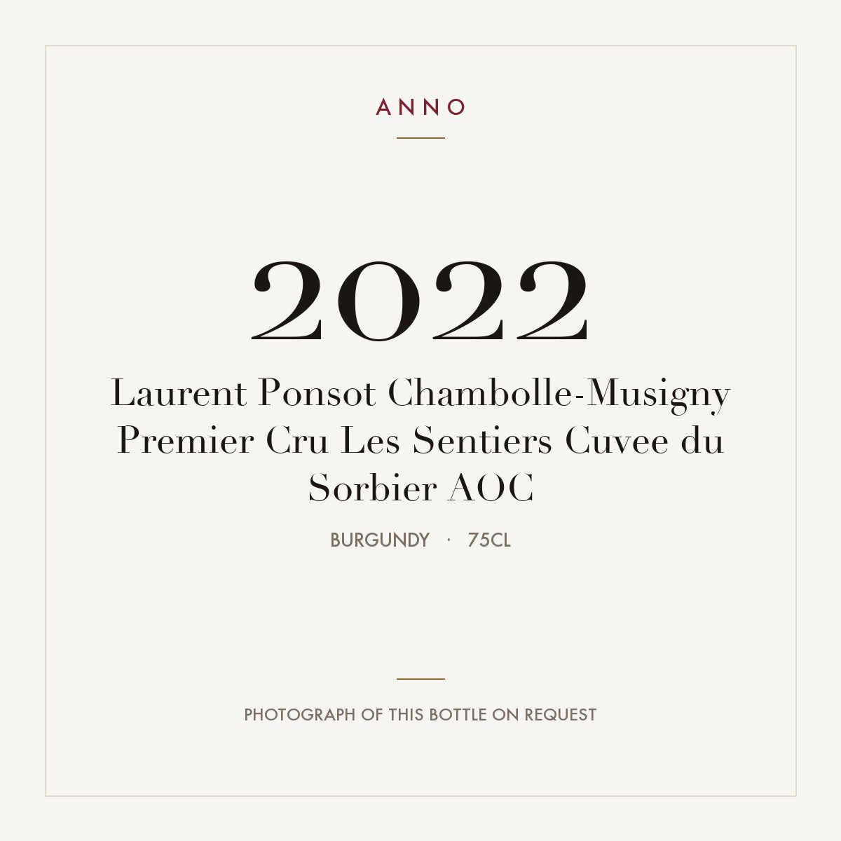 Laurent Ponsot Chambolle-Musigny Premier Cru Les Sentiers Cuvee du Sorbier 2022 AOC 0,75l, Borgoña — tarjeta de añada ANNO; foto de la botella real disponible bajo petición