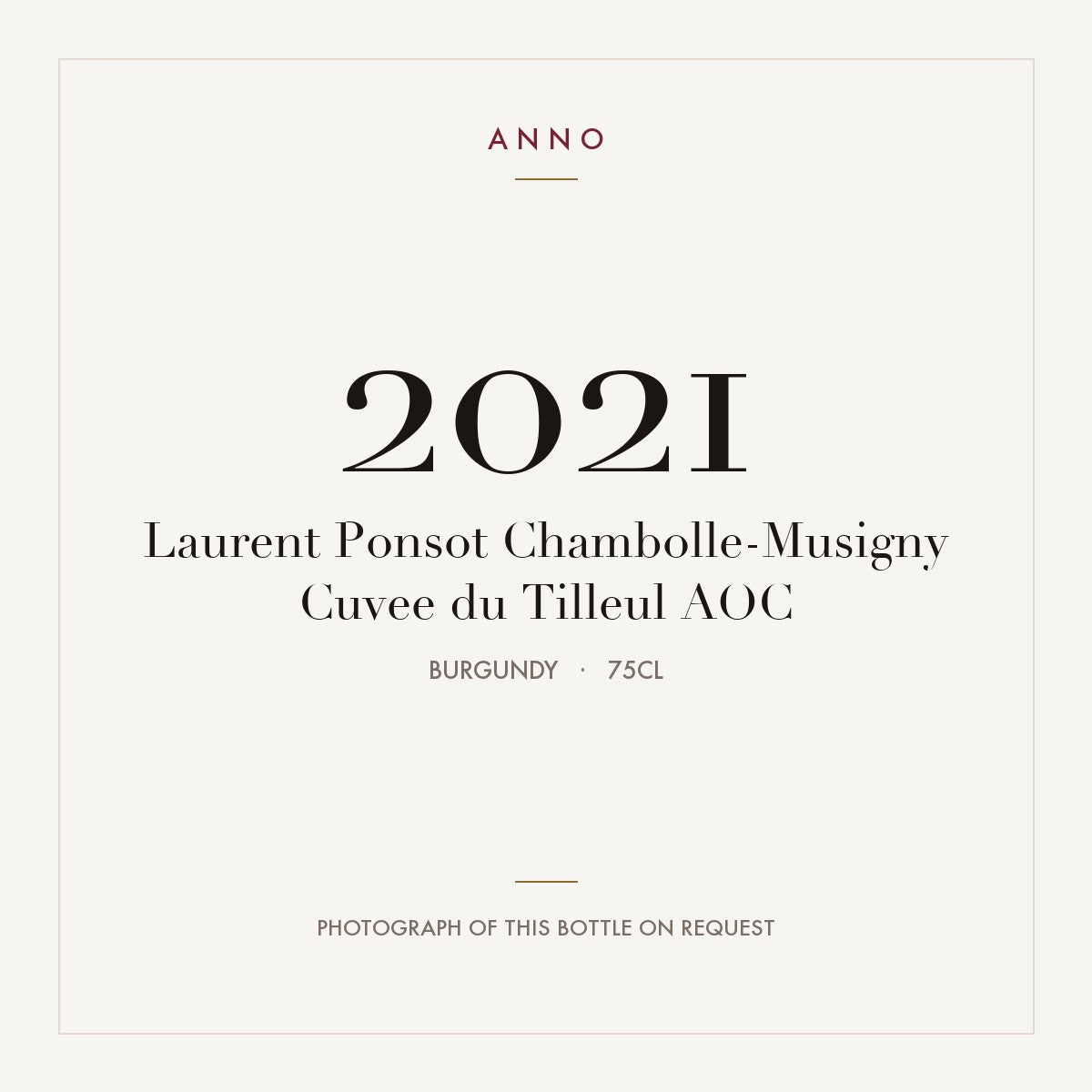 Laurent Ponsot Chambolle-Musigny Cuvee du Tilleul 2021 AOC 0,75l, ブルゴーニュ — ANNOヴィンテージカード。実際のボトルの写真はご要望に応じてご用意します