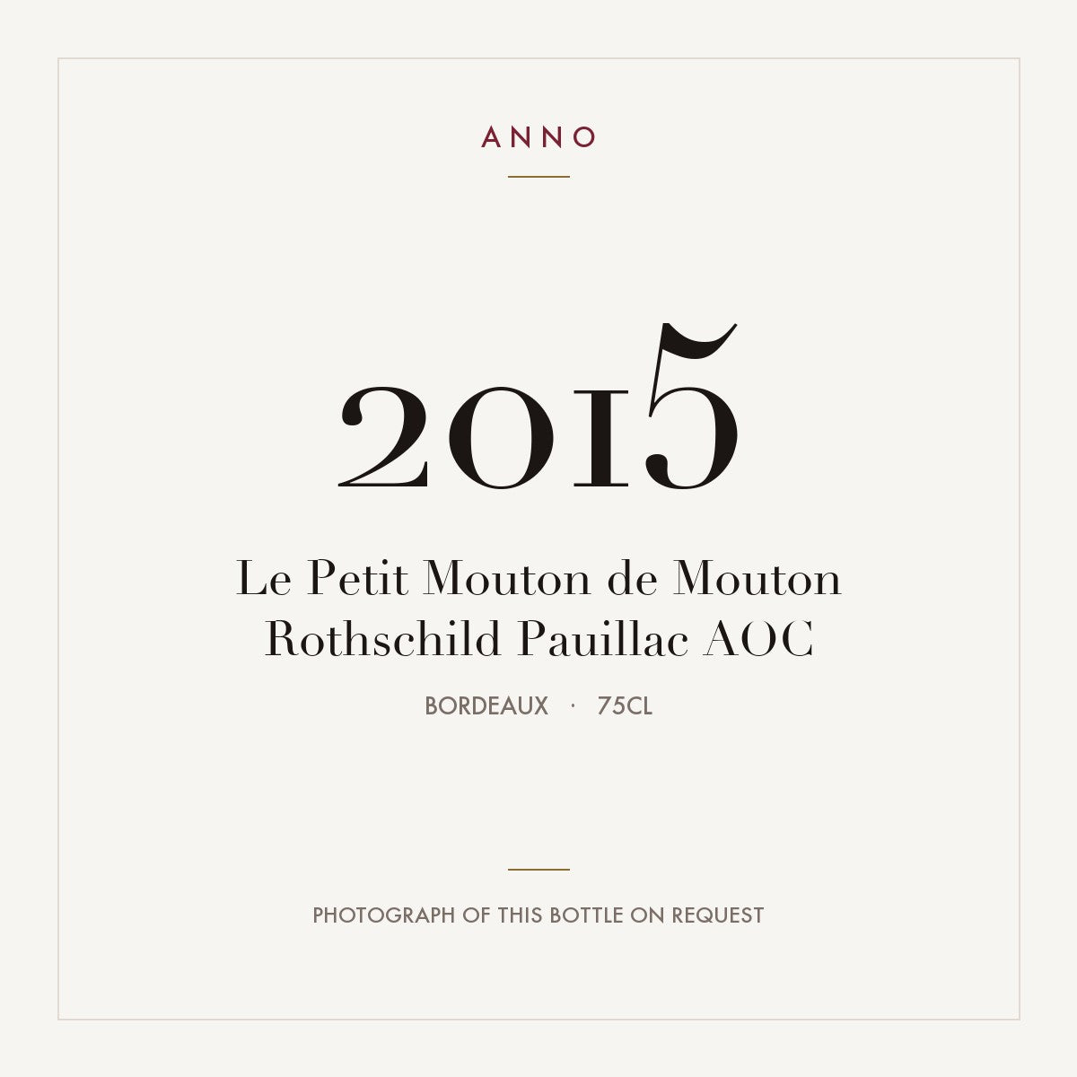 Le Petit Mouton de Mouton Rothschild Pauillac 2015 AOC 0,75l from Bordeaux — ANNO vintage card; photograph of the actual bottle available on request