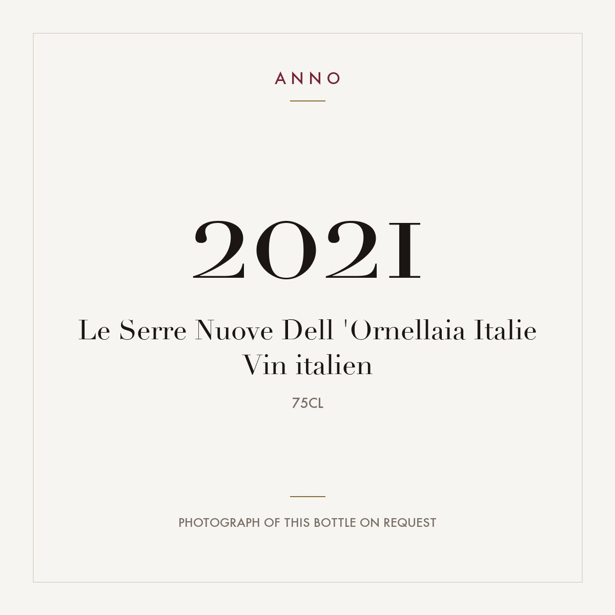 Le Serre Nuove Dell 'ornellaia Italie Vin Italien 2021 0,75l — ANNO vintage card; photograph of the actual bottle available on request