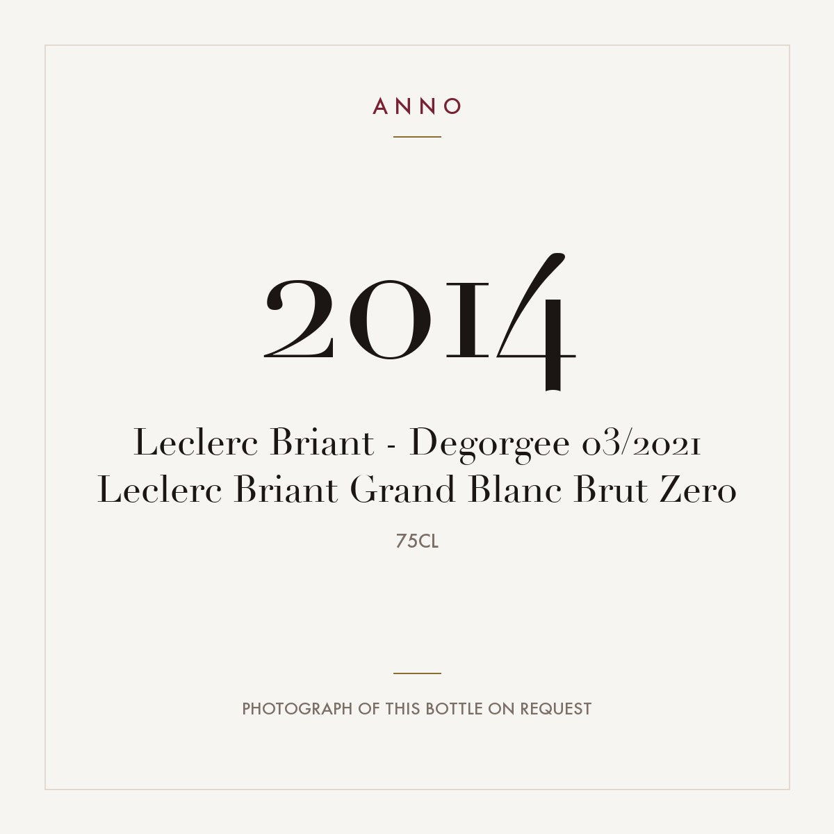 Leclerc Briant - Degorgee 03/2021 Leclerc Briant Grand Blanc Brut Zero 2014 0,75l — ANNO-årgangskort; foto af den faktiske flaske på forespørgsel