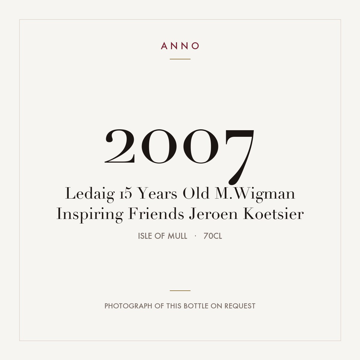 Ledaig 15 Years Old M.Wigman Inspiring Friends Jeroen Koetsier 2007 0,7l from Isle of Mull — ANNO vintage card; photograph of the actual bottle available on request