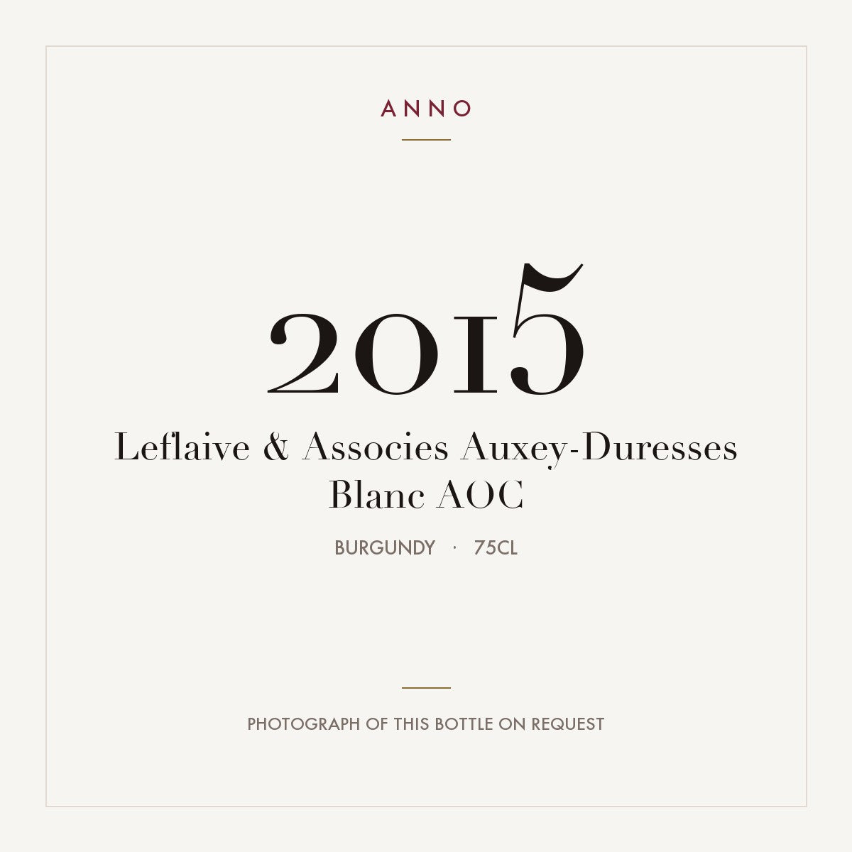 Leflaive & Associes Auxey-Duresses Blanc 2015 AOC 0,75l, Borgogna — card dell'annata ANNO; foto della bottiglia reale disponibile su richiesta