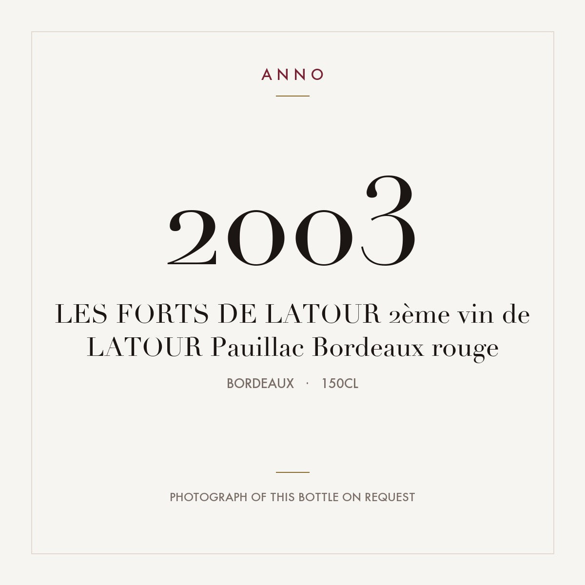 Les Forts de Latour Pauillac 2003 AOC 1,5l — ANNO vintage card; photograph of the actual bottle available on request