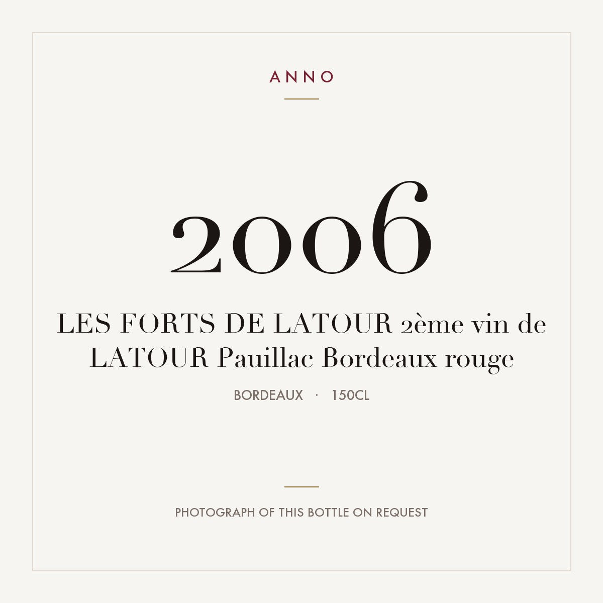 Les Forts de Latour Pauillac 2006 AOC 1,5l — ANNO vintage card; photograph of the actual bottle available on request