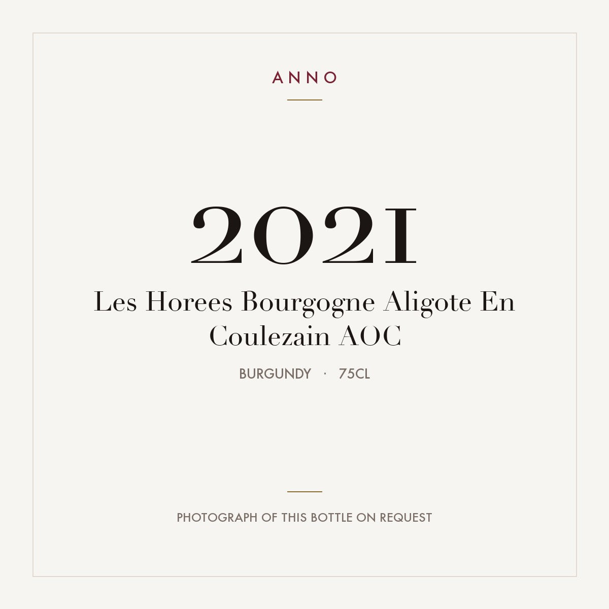 Les Horees Bourgogne Aligote En Coulezain 2021 AOC 0,75l, Borgogna — card dell'annata ANNO; foto della bottiglia reale disponibile su richiesta