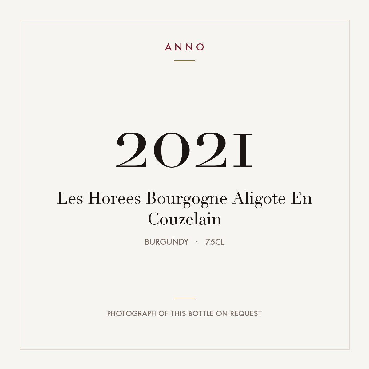 Les Horees Bourgogne Aligote En Couzelain 2021 0,75l, Bourgogne — carte millésime ANNO ; photo de la bouteille réelle disponible sur demande