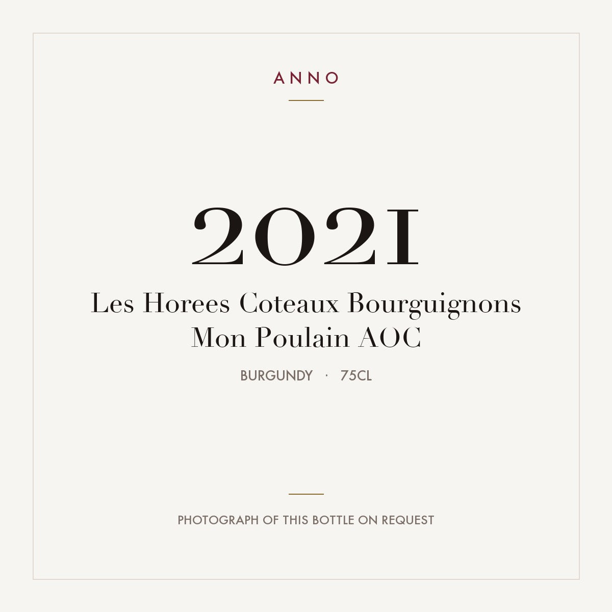 Les Horees Coteaux Bourguignons Mon Poulain 2021 AOC 0,75l, Bourgogne — ANNO-årgangskort; foto af den faktiske flaske på forespørgsel