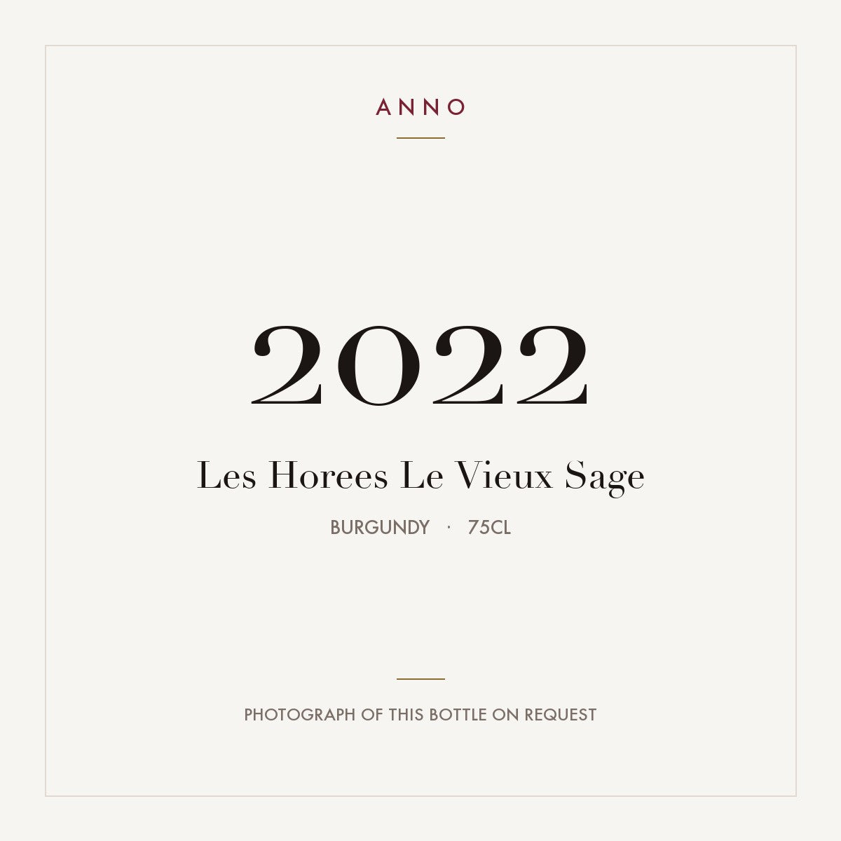 Les Horees Le Vieux Sage 2022 0,75l, Bourgogne — carte millésime ANNO ; photo de la bouteille réelle disponible sur demande