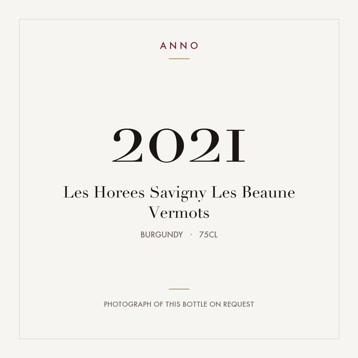 Les Horees Savigny Les Beaune Vermots 2021 0,75l from Burgundy — ANNO vintage card; photograph of the actual bottle available on request