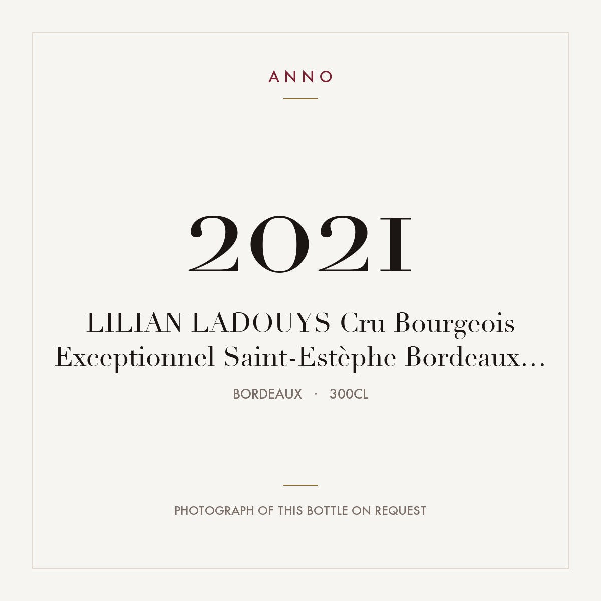 Chateau Lilian Ladouys Saint-Estephe 2021 AOC 3l — ANNO vintage card; photograph of the actual bottle available on request