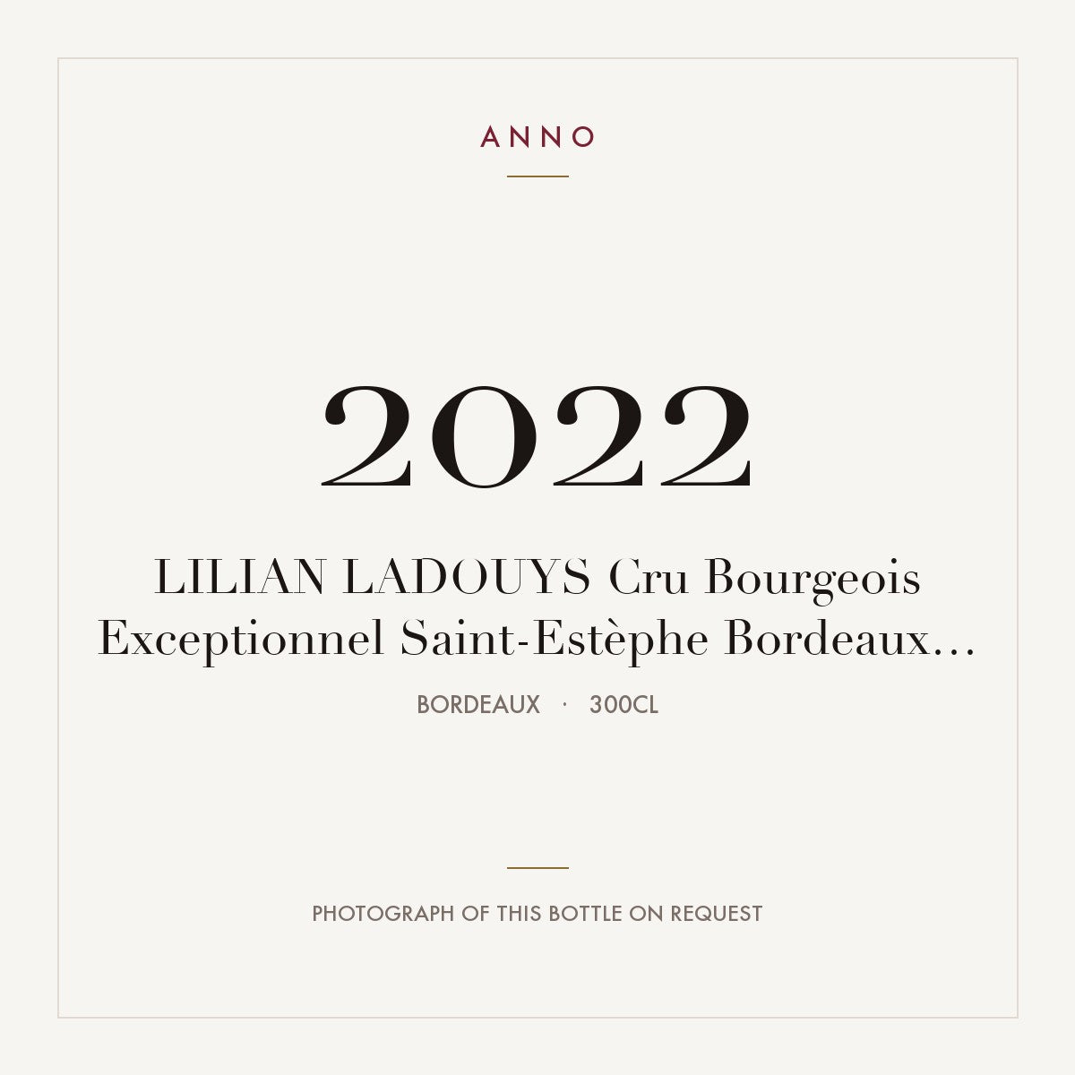 Chateau Lilian Ladouys Saint-Estephe 2022 AOC 3l — ANNO vintage card; photograph of the actual bottle available on request