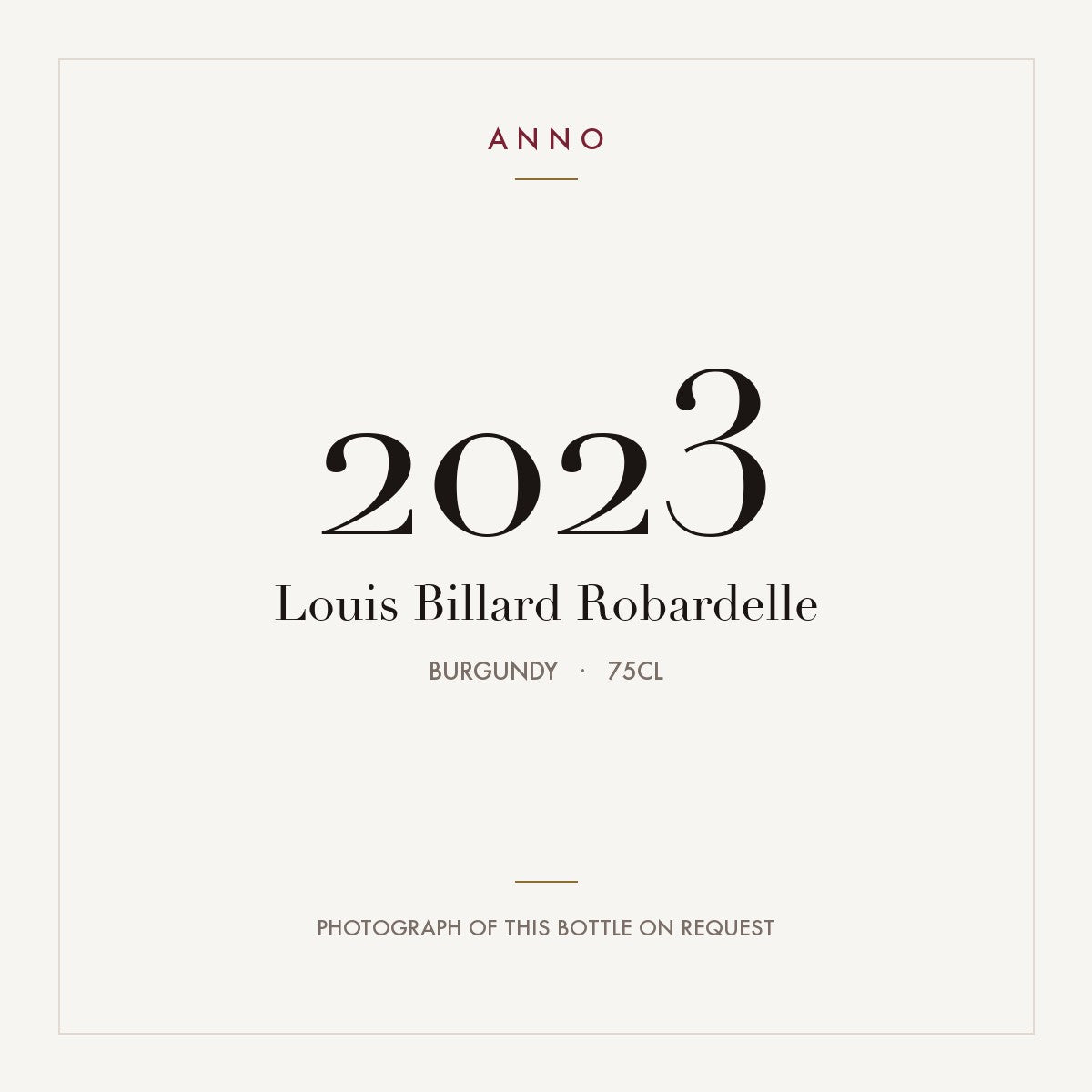 Louis Billard Robardelle 2023 0,75l, Bourgogne — ANNO-årgangskort; foto af den faktiske flaske på forespørgsel