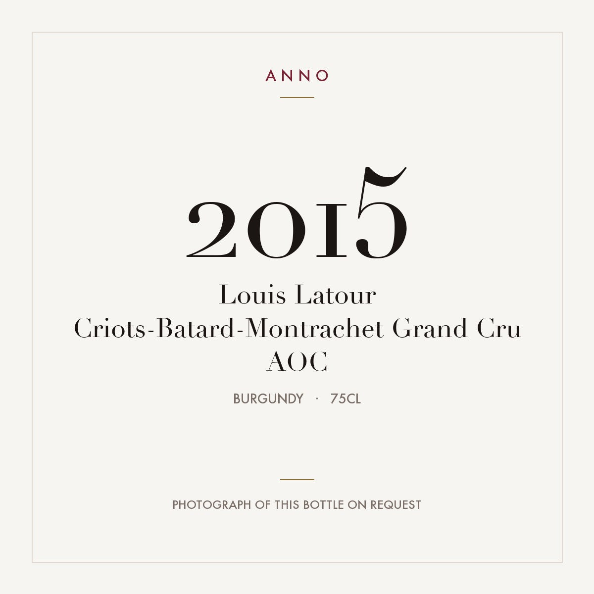 Louis Latour Criots-Batard-Montrachet Grand Cru 2015 AOC 0,75l, 勃根地 — ANNO 年份卡；實際酒瓶照片可應要求提供