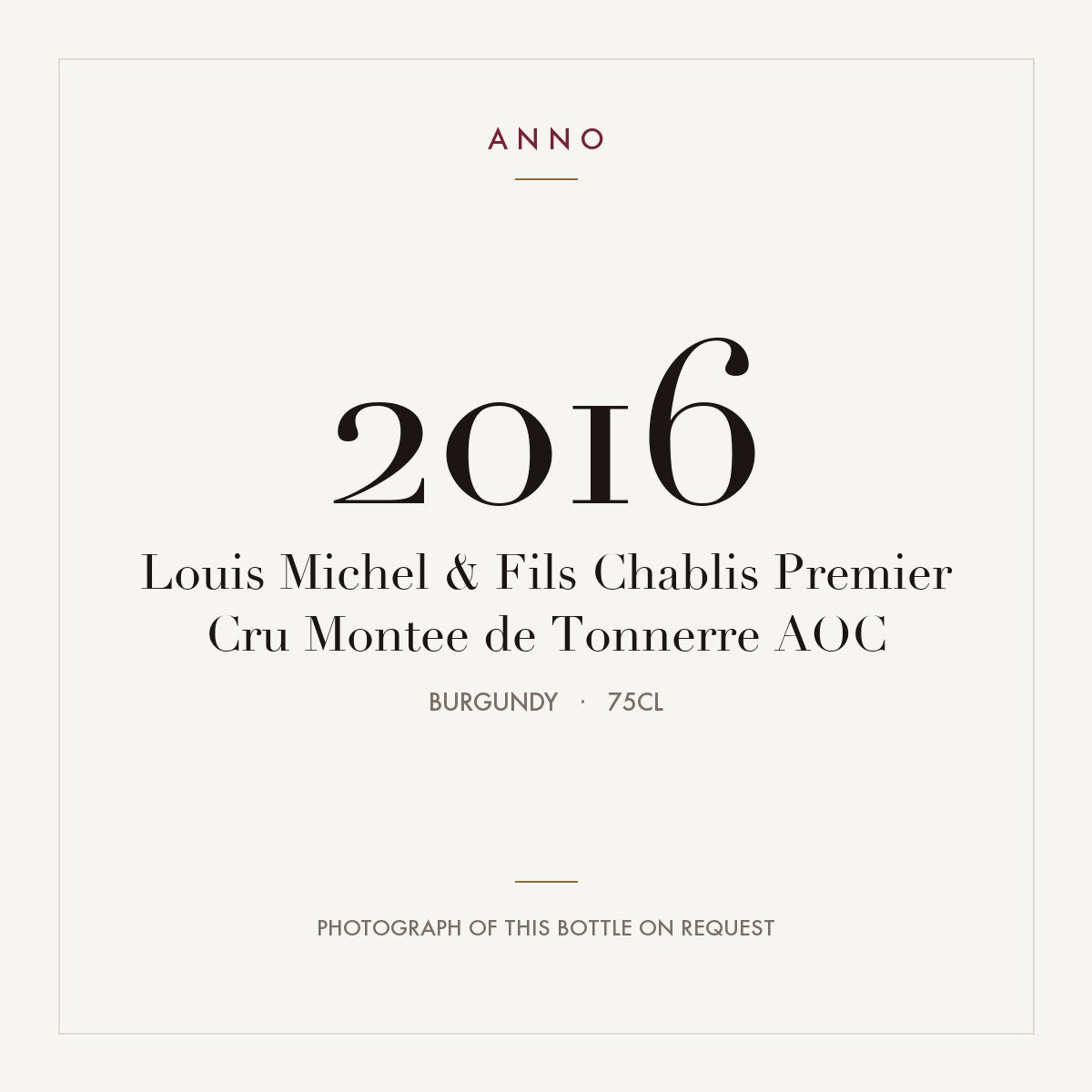 Louis Michel & Fils Chablis Premier Cru Montee de Tonnerre 2016 AOC 0,75l, Bourgogne — carte millésime ANNO ; photo de la bouteille réelle disponible sur demande