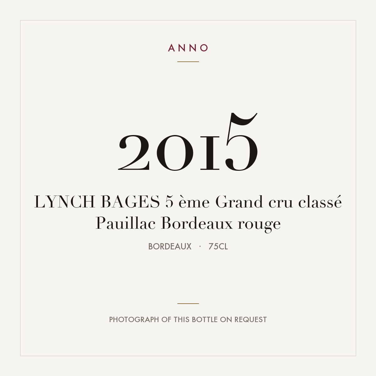 Chateau Lynch-Bages Pauillac 2015 AOC 0,75l — ANNO vintage card; photograph of the actual bottle available on request
