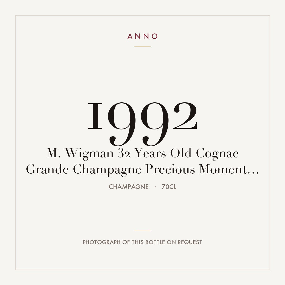 M. Wigman Precious Moments Series 32 Years Old Cognac Grande Champagne 1992 0,7l — ANNO vintage card; photograph of the actual bottle available on request