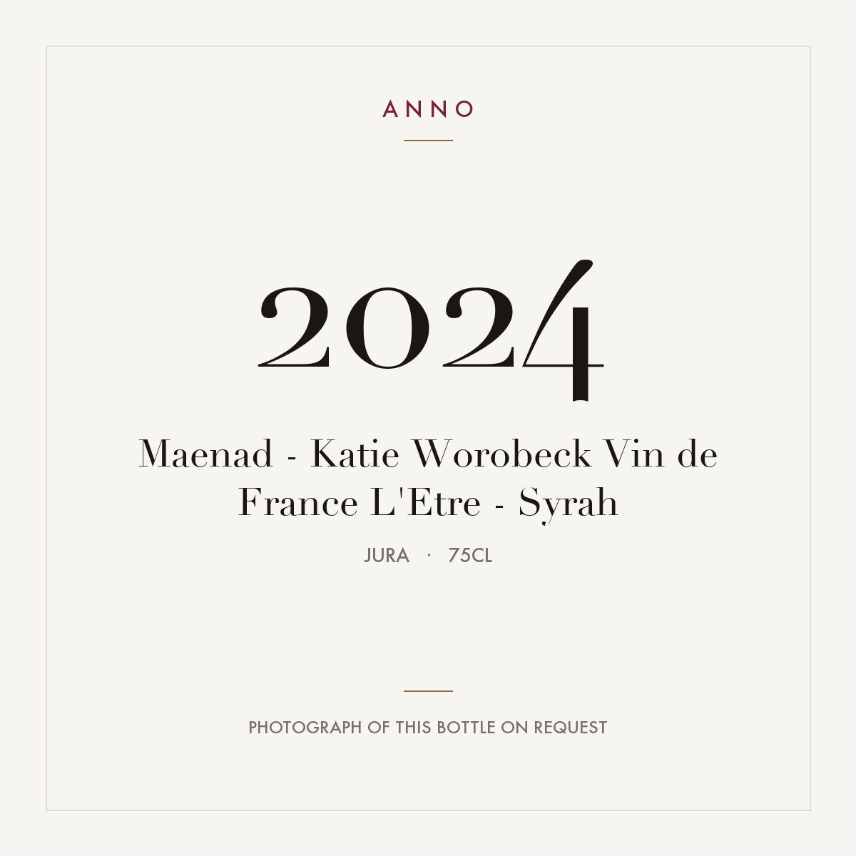 Maenad - Katie Worobeck Vin de France L'Etre - Syrah 2024 0,75l from Jura — ANNO vintage card; photograph of the actual bottle available on request