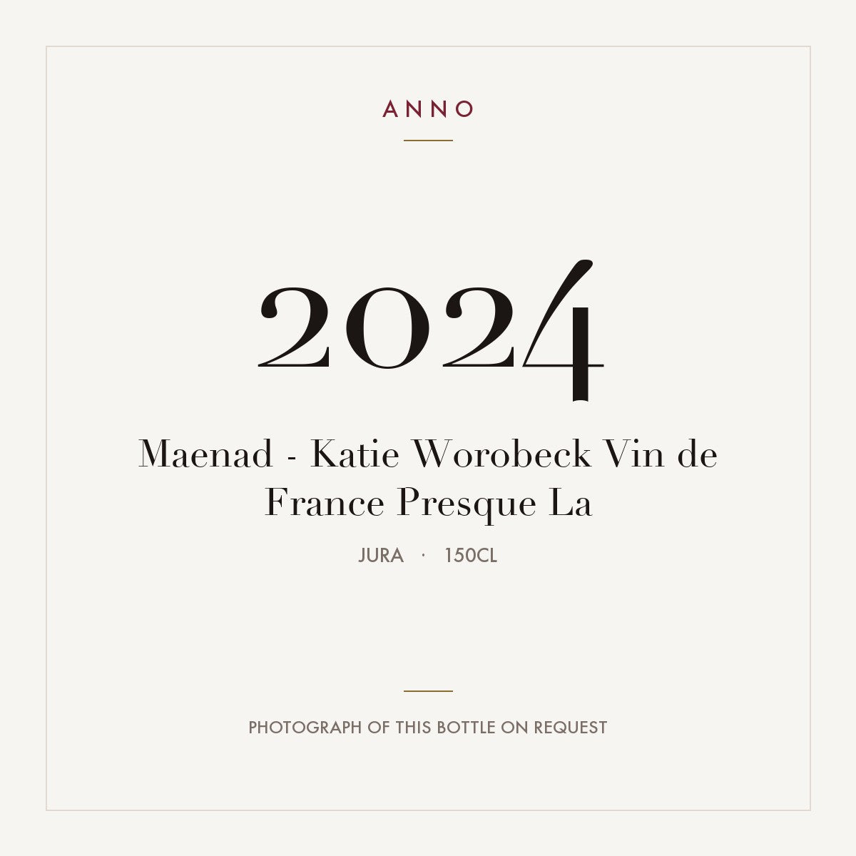 Maenad - Katie Worobeck Vin de France Presque La 2024 1,5l from Jura — ANNO vintage card; photograph of the actual bottle available on request