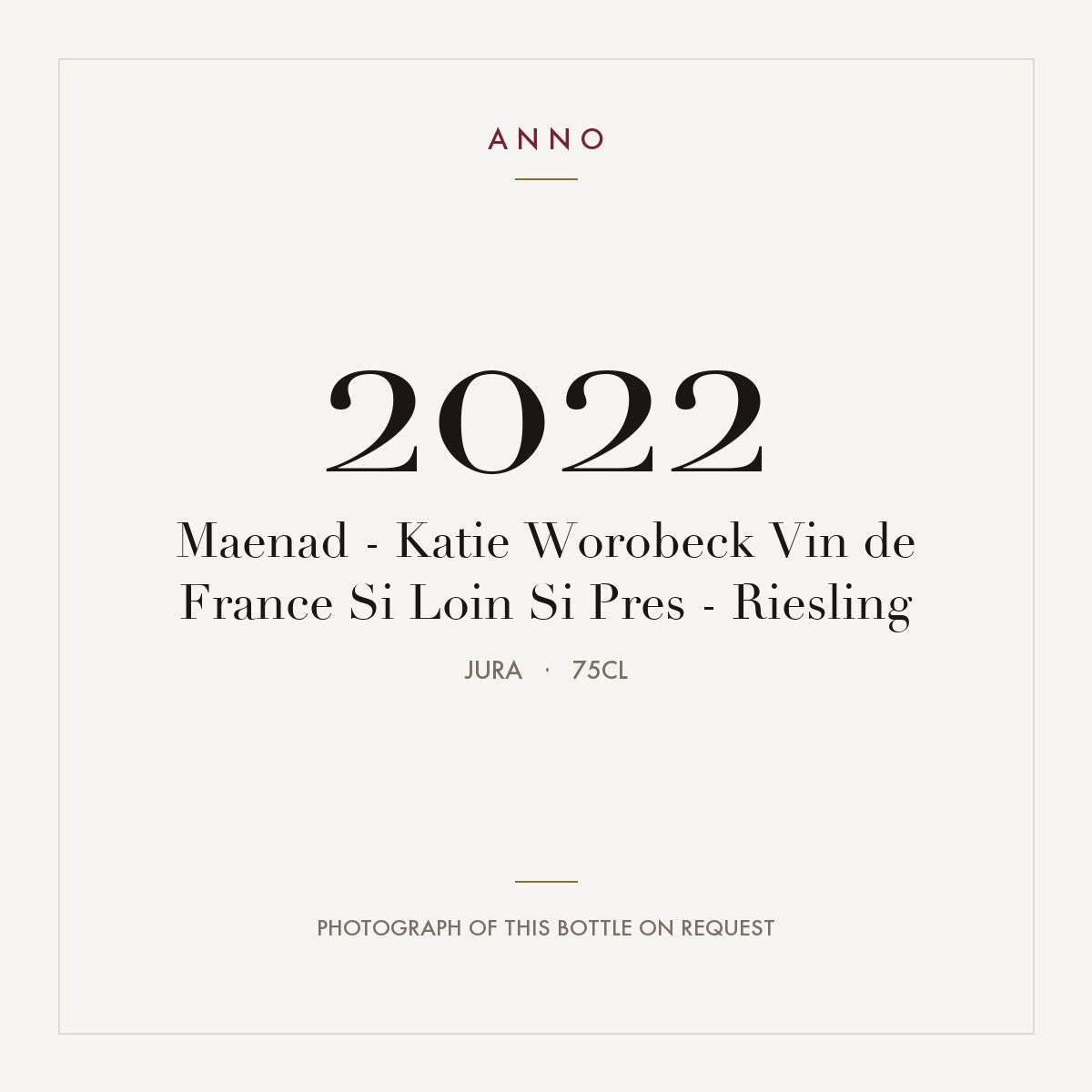 Maenad - Katie Worobeck Vin de France Si Loin Si Pres - Riesling 2022 0,75l, 侏羅 — ANNO 年份卡；實際酒瓶照片可應要求提供