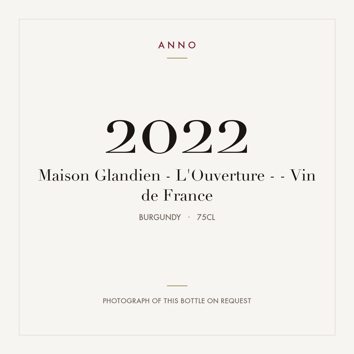 Maison Glandien - L'Ouverture - - Vin de France 2022 0,75l, Burgund — ANNO-Jahrgangskarte; Foto der tatsächlichen Flasche auf Anfrage