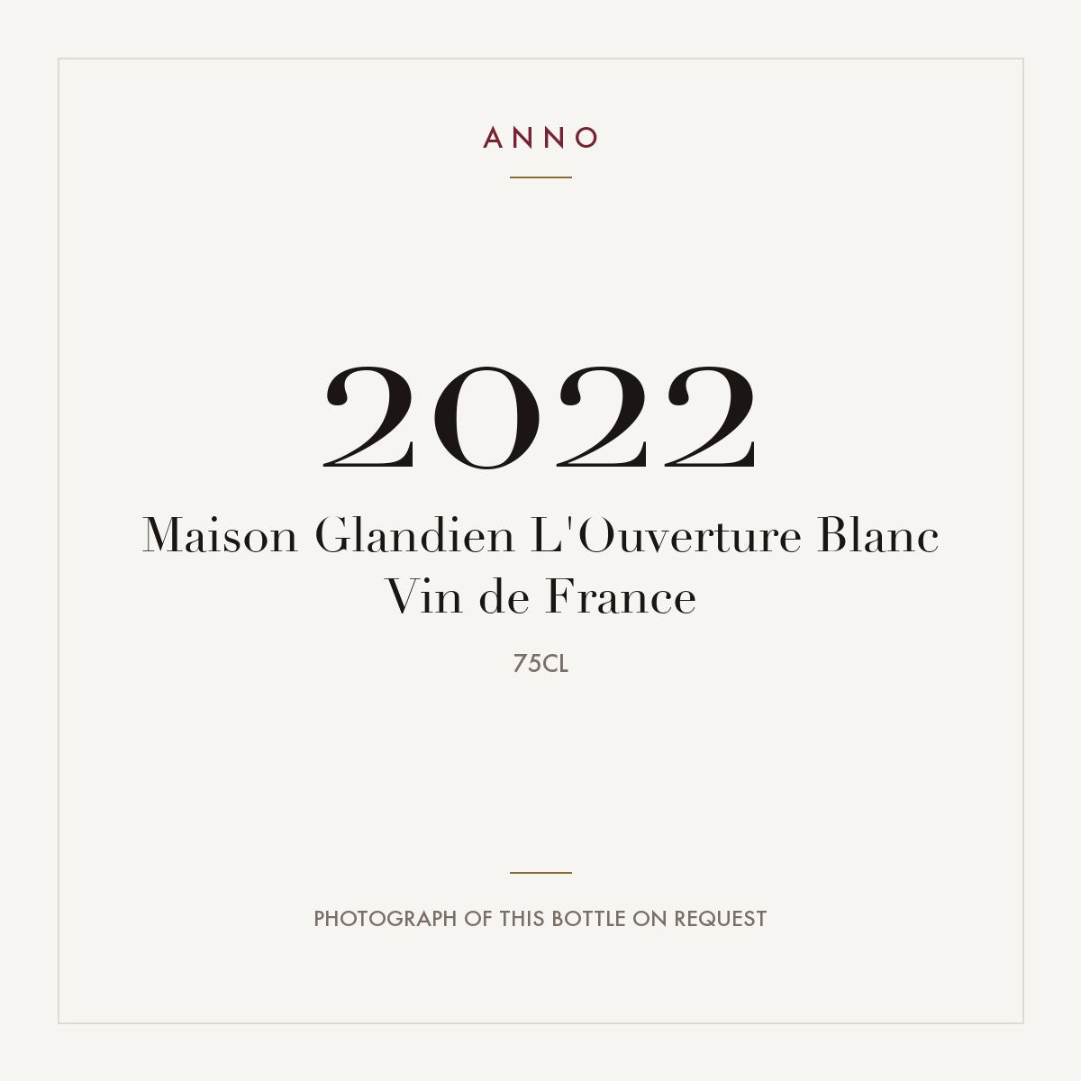 Maison Glandien L'Ouverture Blanc Vin de France 2022 0,75l — ANNO-årgangskort; foto af den faktiske flaske på forespørgsel