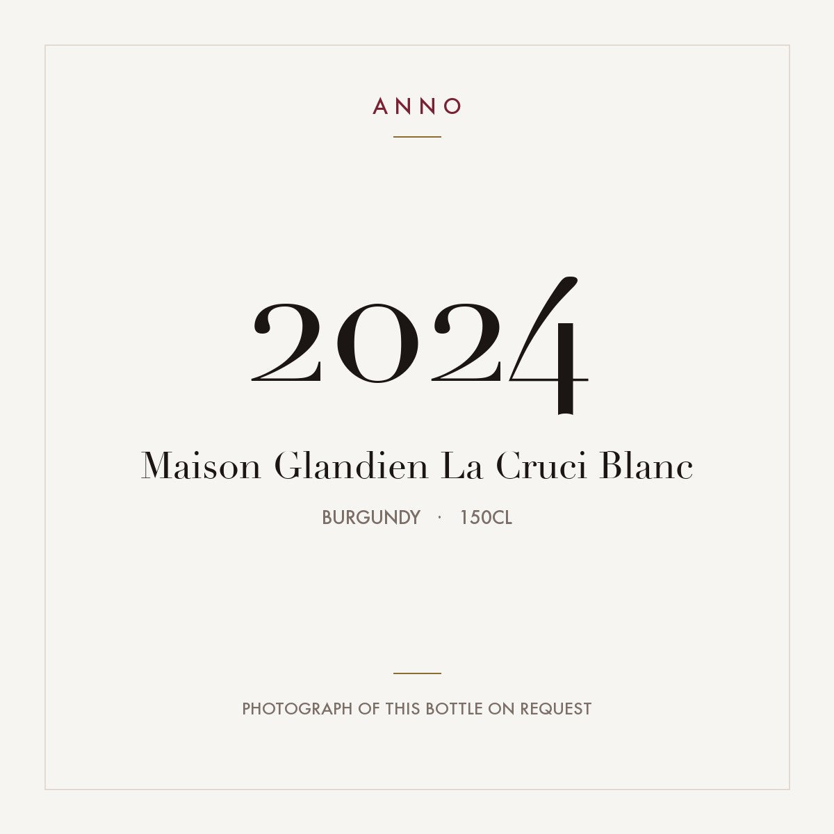 Maison Glandien La Cruci Blanc 2024 1,5l, Borgoña — tarjeta de añada ANNO; foto de la botella real disponible bajo petición