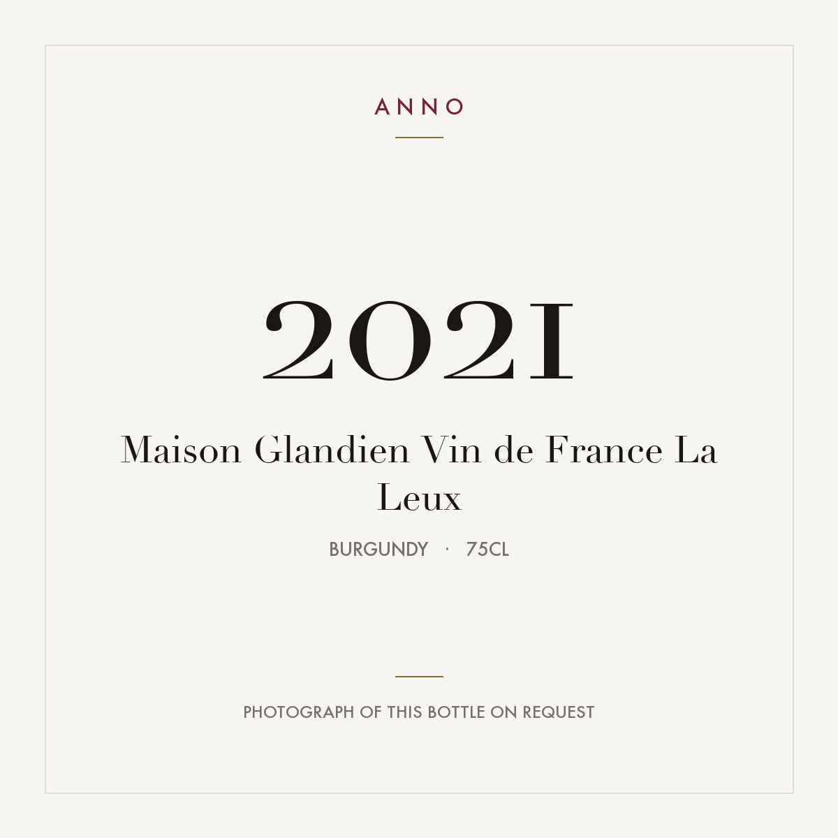 Maison Glandien Vin de France La Leux 2021 0,75l, Borgoña — tarjeta de añada ANNO; foto de la botella real disponible bajo petición