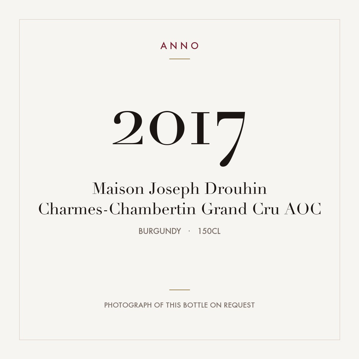 Maison Joseph Drouhin Charmes-Chambertin Grand Cru 2017 AOC 1,5l from Burgundy — ANNO vintage card; photograph of the actual bottle available on request