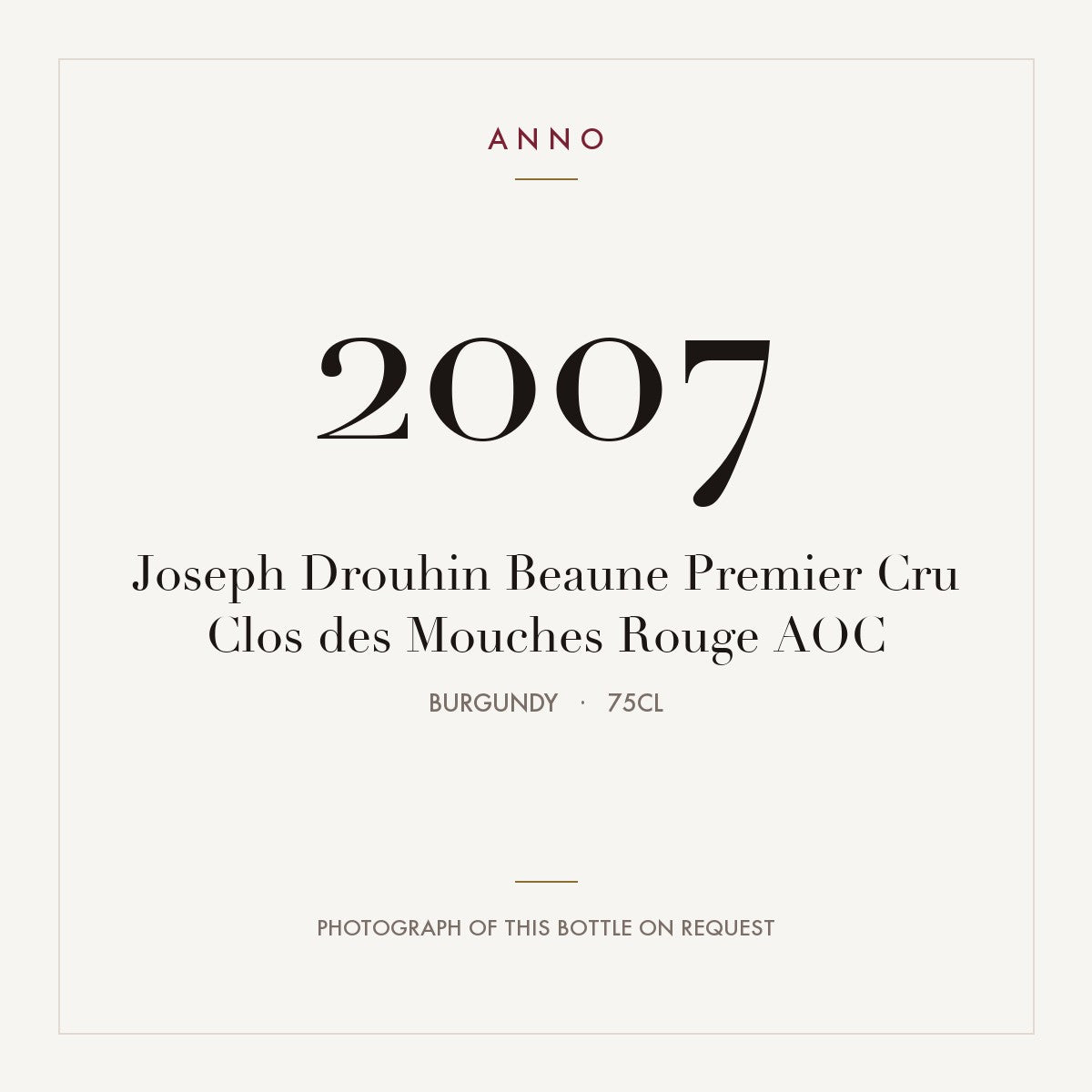 Joseph Drouhin Beaune Premier Cru Clos des Mouches Rouge 2007 AOC 0,75l from Burgundy — ANNO vintage card; photograph of the actual bottle available on request