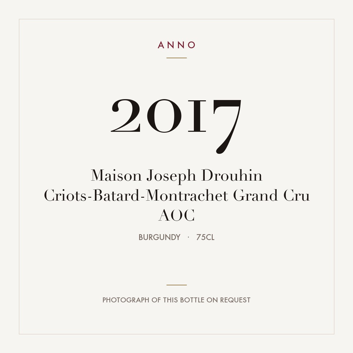 Maison Joseph Drouhin Criots-Batard-Montrachet Grand Cru 2017 AOC 0,75l, Bourgogne — carte millésime ANNO ; photo de la bouteille réelle disponible sur demande