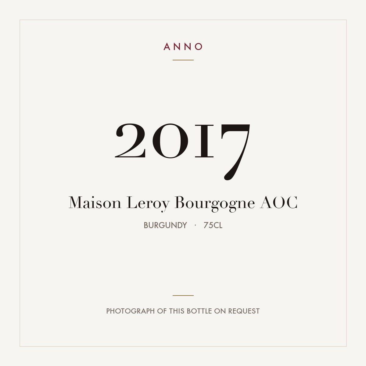 Maison Leroy Bourgogne 2017 AOC 0,75l from Burgundy — ANNO vintage card; photograph of the actual bottle available on request