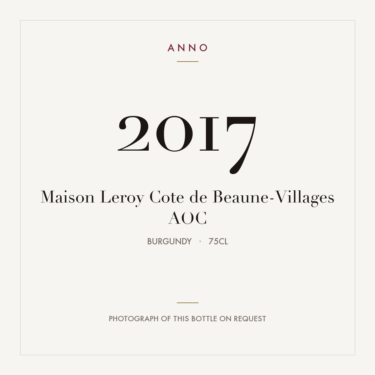 Maison Leroy Cote de Beaune-Villages 2017 AOC 0,75l, Burgund — ANNO-Jahrgangskarte; Foto der tatsächlichen Flasche auf Anfrage